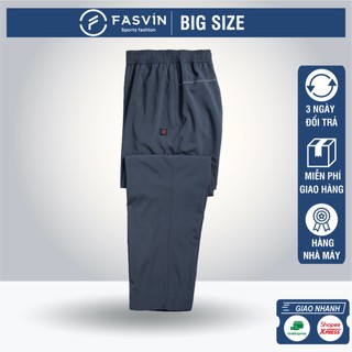  Quần Gió Nam BIG SIZE FASVIN QBC22183.SG Từ 80 Đến 120KG Ống Suông 02 Lớp Vải Đẹp Hàng Nhà Máy Tiện Dụng 