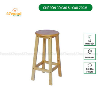 GHẾ ĐÔN CAO 70CM GỖ CAO SU - GHẾ GỖ CAO 70CM