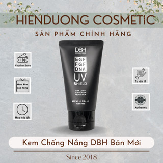 Kem Chống Nắng DBH UV Shield EGF FGF DNA SPF47+/ PA+++, 60ml | Hàng công ty, bản mới 2025