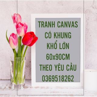 Tranh canvas có khung, khổ 60x90cm mẫu do khách yêu cầu
