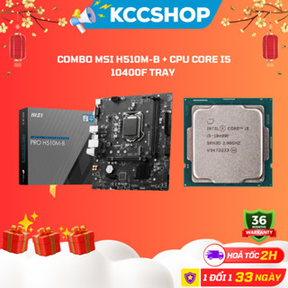   Mã SPHACL8 giảm 6% đơn 1TR2  Combo Msi H510M-B + CPU Core i5 10400F TRAY - New Bảo Hành 36 Tháng 