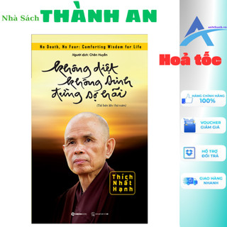 Sách - Không Diệt Không Sinh Đừng Sợ Hãi (SG - Nhà Sách Thành An)