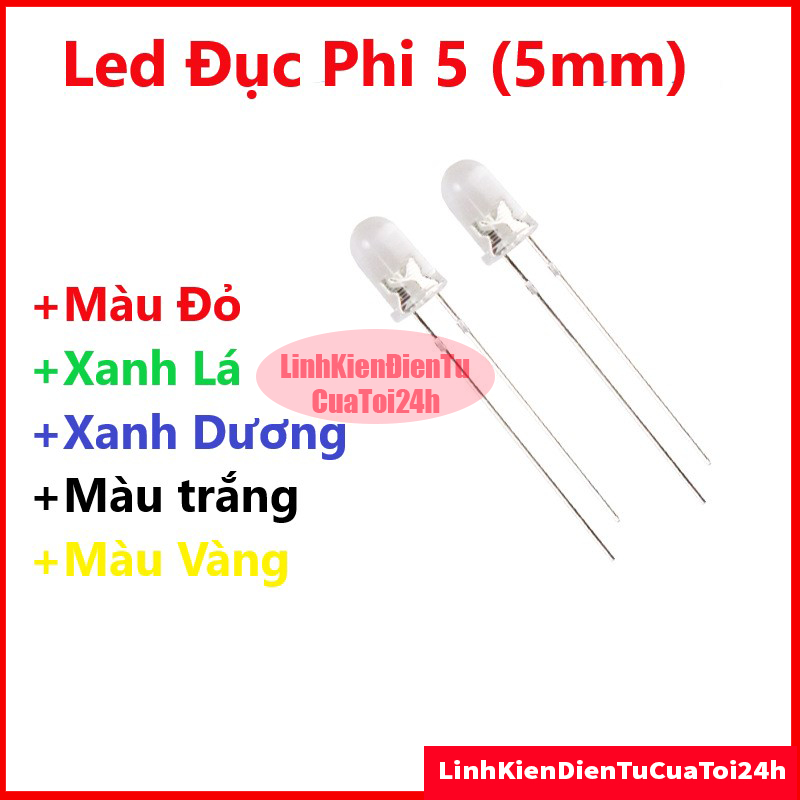 Led Đục Phi 5, Led Đục 5mm 1.5-3V, Led 5mm - Màu Đỏ, Xanh Lá, Xanh Dương, Vàng, Trắng