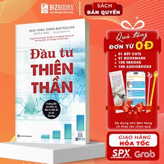 Sách - Đầu Tư Thiên Thần - Hướng Dẫn Tìm Kiếm Và Đầu Tư Sinh Lời Từ Các Startups
