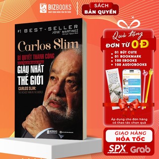 Sách - Carlos Slim: Bí Quyết Thành Công Của Người Đàn Ông Giàu Nhất Thế Giới