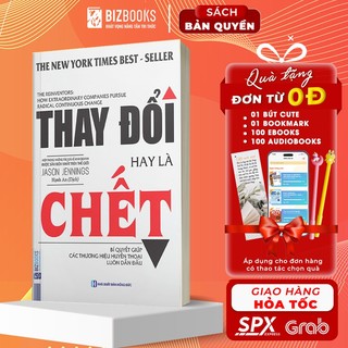 Sách - Thay đổi hay là chết - Bí quyết giúp các thương hiệu huyền thoại luôn dẫn đầu