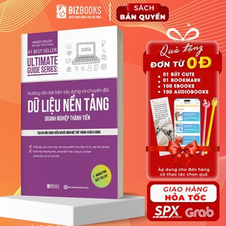 BIZBOOKS - Sách - Hướng Dẫn Bài Bản Xây Dựng Và Chuyển Đổi Dữ Liệu Nền Tảng Doanh Nghiệp Thành Tiền - 1 BEST SELLER