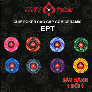 Chip Poker có số, phỉnh EPT European Poker Tour chip set Pocker gốm Ceramic - 1996V Poker Shop