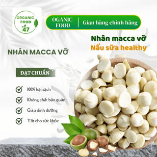 Nhân macca vỡ nấu sữa hàng loại 1, hạt mắc ca sấy chín tốt cho sức khỏe