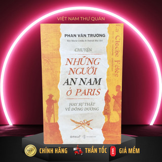 Sách - Chuyện Những Người An Nam Ở Paris Hay Sự Thật Về Đông Dương [AlphaBooks]