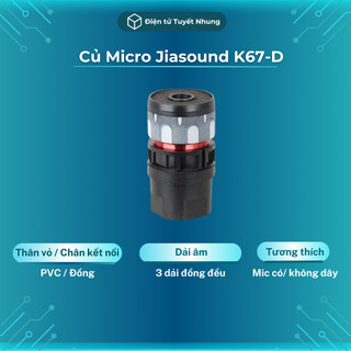 Củ mic jiasound k67-d chính hãng - đầu mic dày dặn, chống hú tốt, 3 dải âm đồng đều - củ micro cao cấp lỗi 1-1 7 ngày