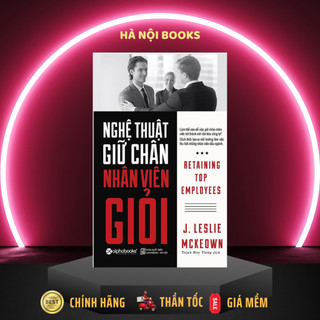 Sách - Nghệ thuật giữ chân nhân viên giỏi - AlphaBooks