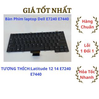 Bàn phím laptop dell latitude e7240 e7440 cao cấp bảo hành đổi mới