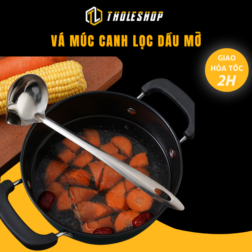 Vá Múc Lẩu - Muôi/ Vá Inox 304 Tách Dầu Ăn, Loại Bỏ Nước Béo, Lọc Cặn Tholeshop 10050