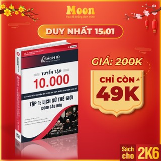 Sách ID Lịch sử 12: Tuyển chọn 10.000 câu hỏi lịch sử thế giới Thầy Nguyễn Mạnh Hưởng