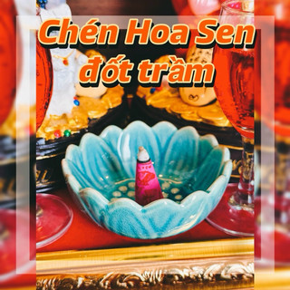 Chén hoa sen đốt trầm nụ dâng phật