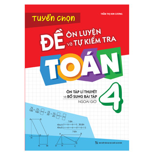 Sách - Tuyển chọn đề ôn luyện và tự kiểm tra Toán Lớp 4