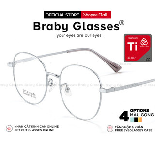 Gọng Kính Cận Dẻo Mắt Tròn Nam Nữ Braby Glasses Chất Liệu Titanium  Gọng Mảnh Siêu Nhẹ Thiết Kế sang Trọng MK105