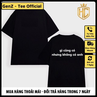 Áo thun gi cung co nhung khong co em/ anh hài hước phong cách trẻ trung nam nữ đủ size