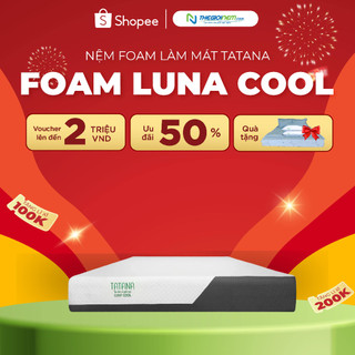 Đệm foam tatana luna cool - độ cao 20cm