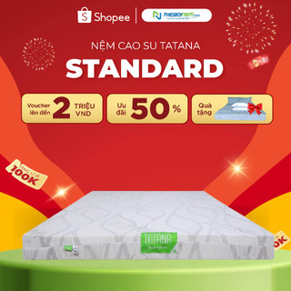 Đệm 100% cao su thiên nhiên Tatana Standard ,đàn hồi cao, êm ái,mềm mại.