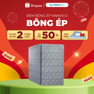 Đệm Bông Ép Hanvico Vải Gấm Polyester 100% tự nhiên,kháng khuẩn.