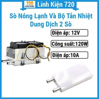 Combo 2 sò nóng lạnh 60W và bộ tản nhiệt dung dịch 2 sò