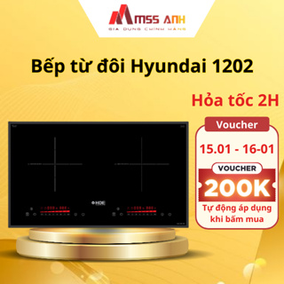 Bếp từ đôi Hyundai HDE 1202, 2 bếp từ chính hãng Bảo hành 12 tháng