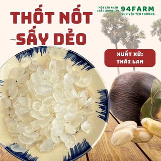 Thốt nốt sấy dẻo Thái Lan và thốt nốt rim đường phèn Ăn vặt 94Farm