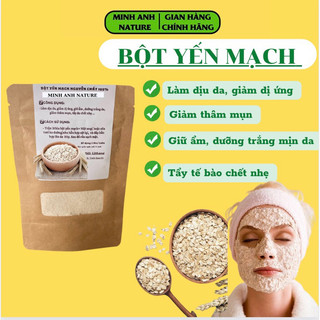 Bột Yến Mạch Nguyên Chất Say mịn- Mặt nạ yến mạch dưỡng trắng- giữ ẩm- giảm thâm- giảm mụn- tẩy da chết