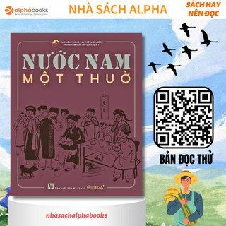 Sách Bìa Cứng - Nước Nam Một Thuở: “Một trong những cuốn sách truyền tải trọn vẹn nhất giá trị lịch sử của người Việt"