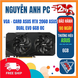 Vga - card asus rtx 2060 asus dual evo 6gb oc đã sử dụng - bh 3 tháng
