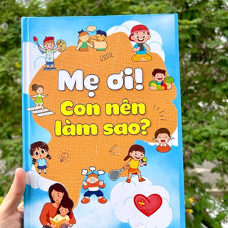 Sách - mẹ ơi ! con nên làm sao ? dành cho bé 3-14 tuổi
