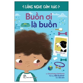Sách - Lắng Nghe Cảm Xúc - Buồn Ơi Là Buồn - Courtney Carbone