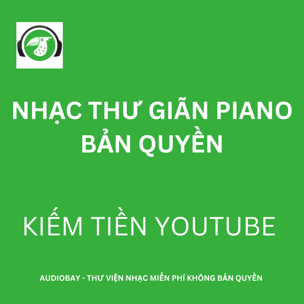 Dịch vụ Sản xuất nhạc thư giãn Piano bản quyền kiếm tiền Youtube
