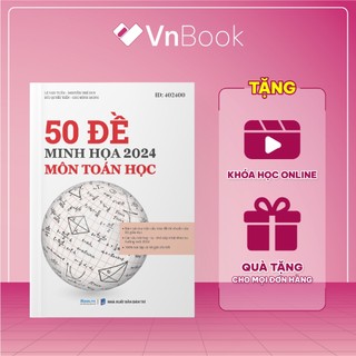 Sách bộ đề minh họa môn toán ôn thi THPT quốc gia bản 2024, luyện đề thi đại học toán lớp 12 | VnBook