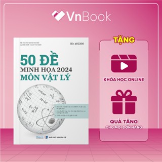 Sách luyện đề Vật Lý THPTQG bản 2024, Sách ID 50 đề minh họa luyện thi đại học lớp 12 môn Vật Lý | VnBook