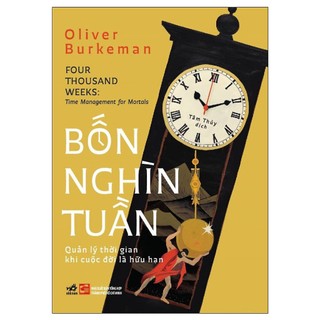 Sách - Bốn nghìn tuần: Quản lý thời gian khi cuộc đời là hữu hạn