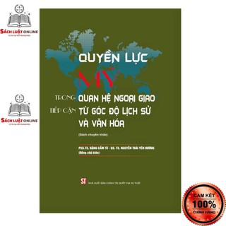 Sách - Quyền lực Mỹ trong quan hệ ngoại giao tiếp cận từ góc độ lịch sử và văn hóa