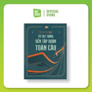 Sách - SỬ KÝ FPT 35 NĂM - Từ tay trắng đến tập đoàn toàn cầu