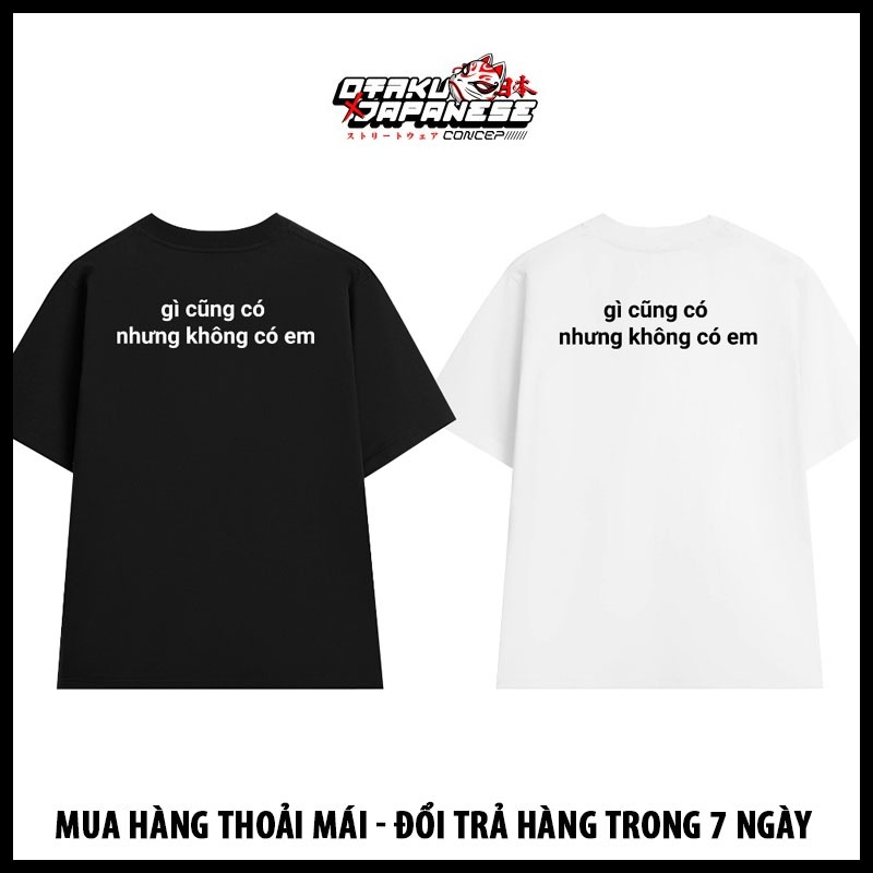 Áo Thun Gì Cũng Có Nhưng Không Có Em cực chất giá rẻ siêu HOT