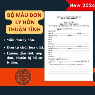 Bộ Mẫu đơn Ly hôn thuận tình  + Hướng dẫn cách viết đơn, hồ sơ, thủ tục ly hôn