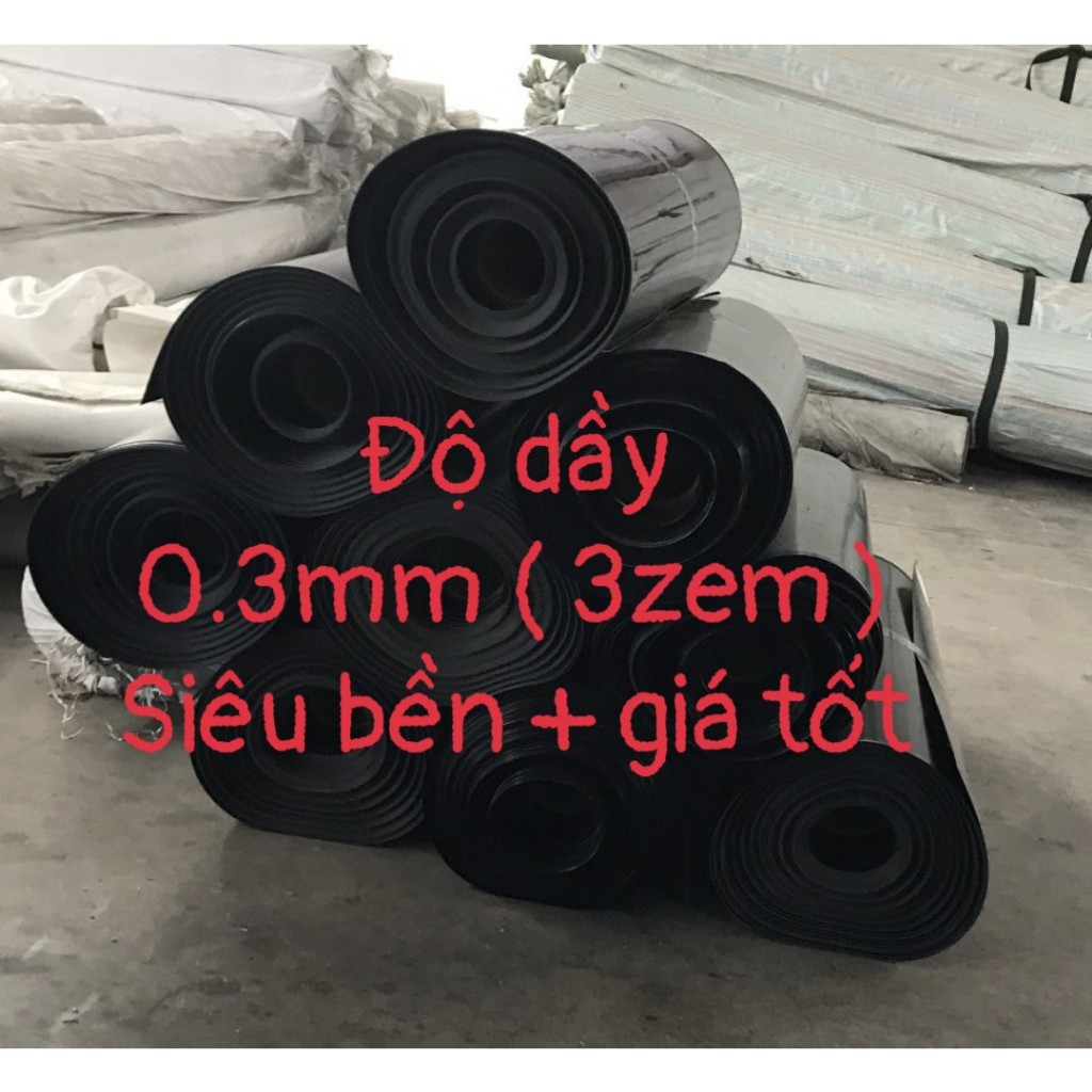 [ giá bán theo m2 - độ dầy 0.3mm ] Bạt lót hồ HDPE bạt chống thấm độ dày 0.3mm ( 3 Zem ).Lót hồ nuôi