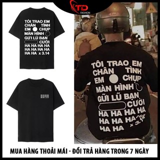 Áo tôi trao em chân tình em chụp màn hình ❤ FREESHIP ❤ áo Local brand hài hước độc lạ in theo yêu cầu