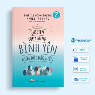 Sách Vanlangbooks - Triết Lý Sống Thế Hệ Z - Bình Yên Giữa Đời Đảo Điên