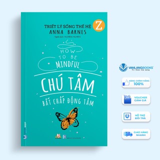 Sách Vanlangbooks - Triết Lý Sống Thế Hệ Z - Chú Tâm Bất Chấp Động Tâm