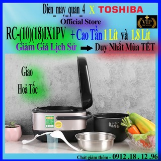 [1 lít và 1.8 lít ] Nồi cơm cao tần Toshiba RC-18IX1PV / RC-10IX1PV  - Hàng chính hãng