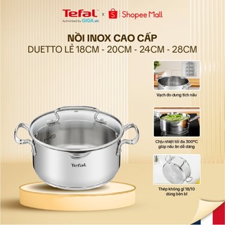  Nồi inox nắp kính Tefal Duetto 4 size 18cm/20cm/24cm/28cm - Nồi luộc gà có khe chắt nước và môi rót