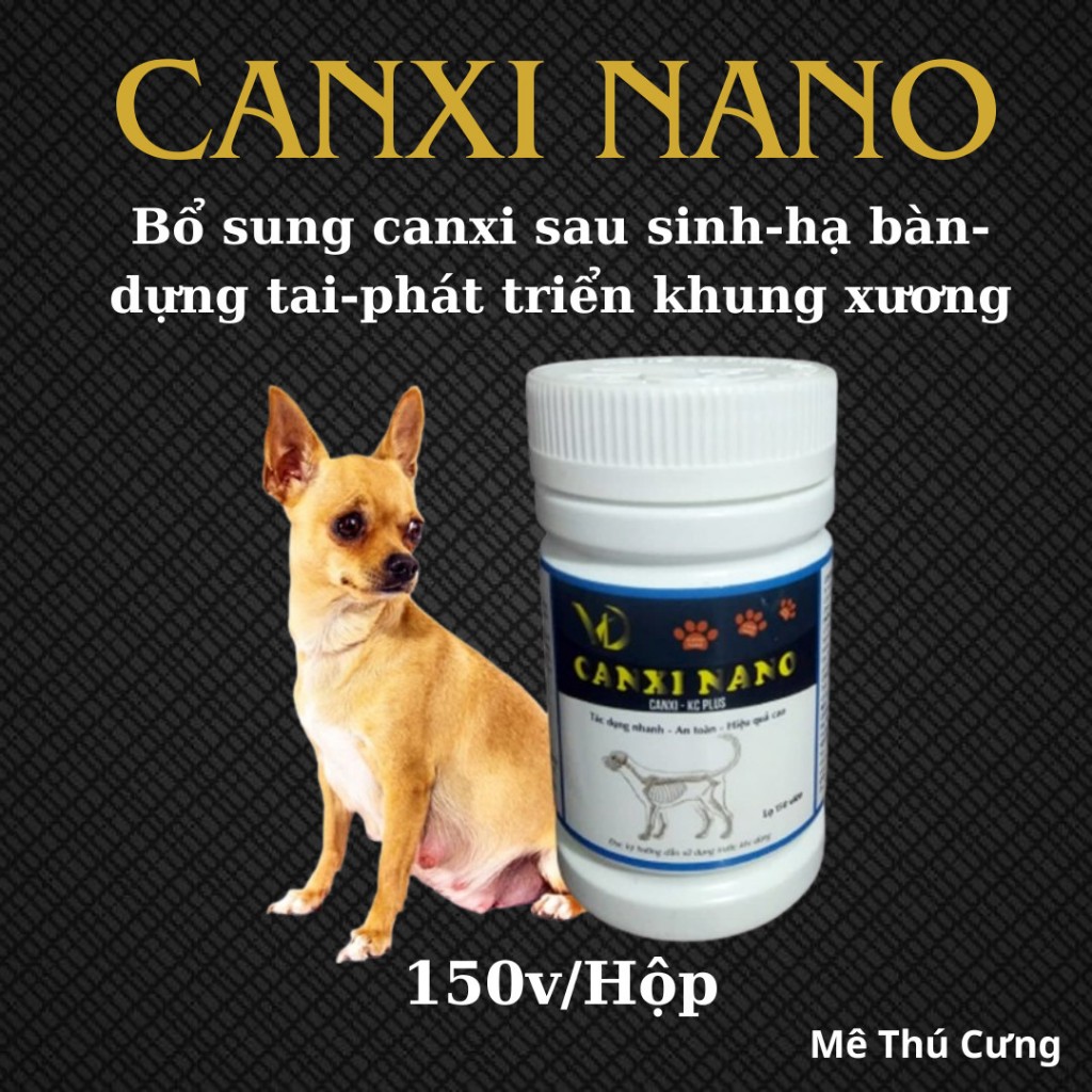 Lọ Canxi Nano Chó Mèo Phục Hồi Bị Hạ Bàn Tai Cụp, Thiếu Canxi (150viên/lọ)