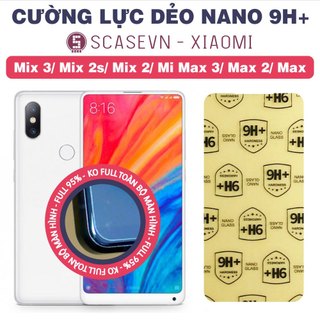 Cường lực dẻo nano trong suốt xiaomi mi mix 3/ mi mix 2s/ mi mix 2/ mi max 3/ mi max 2/ mi max